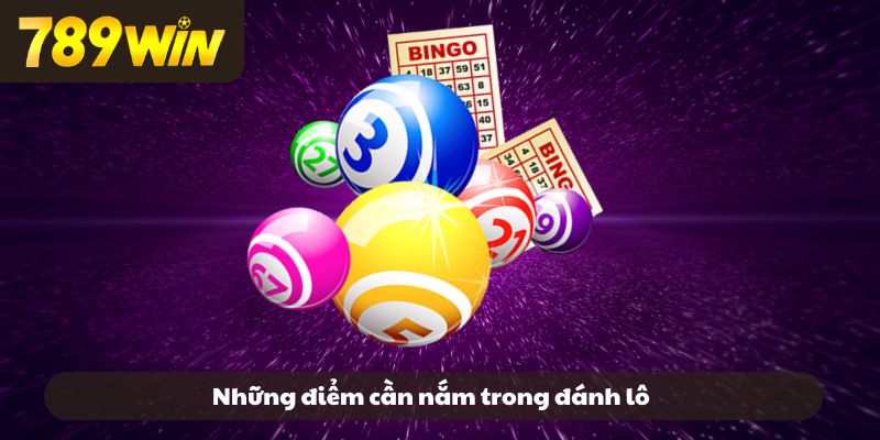 Những điểm cần nắm trong đánh lô